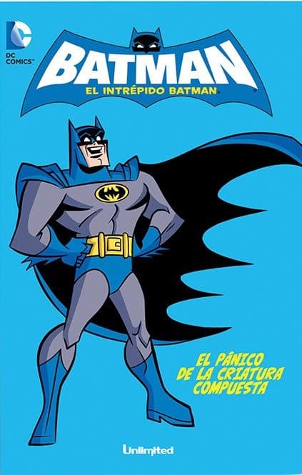 EL INTREPIDO BATMAN 1: EL PANICO DE LA CRIATURA COMPUESTA